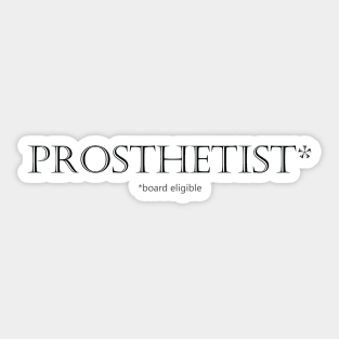 Prosthetist* Sticker